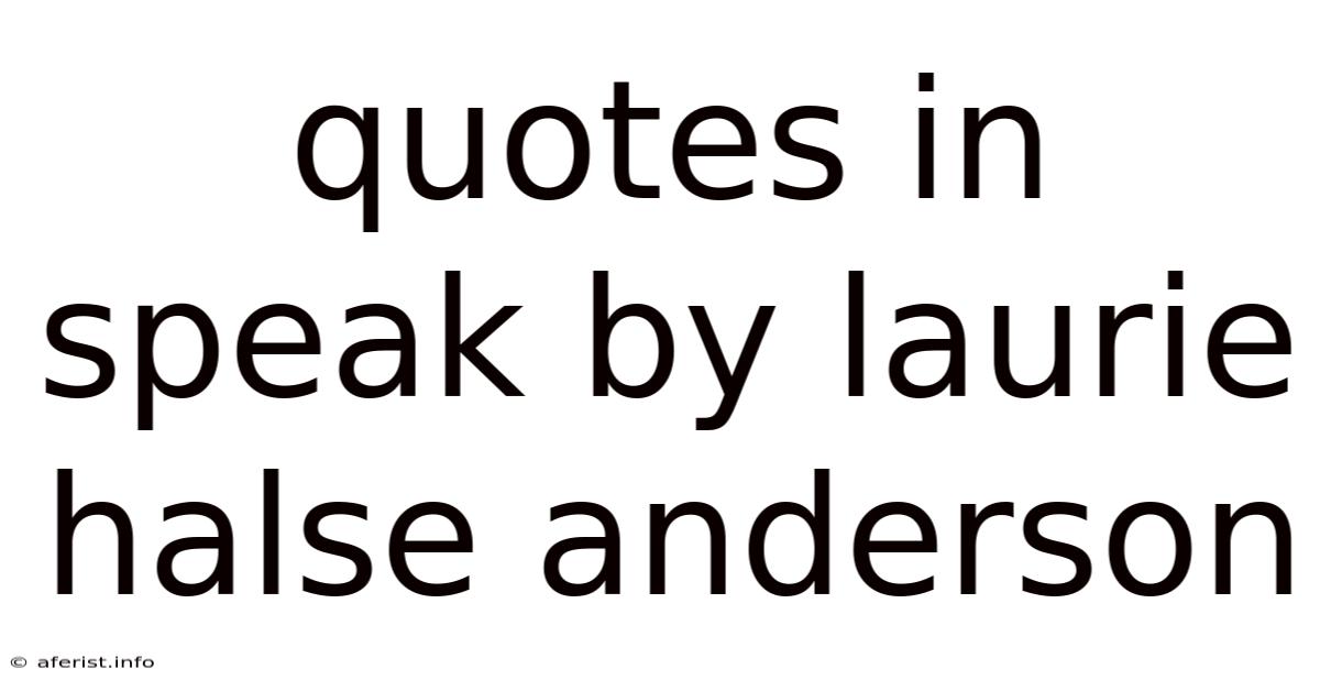 Quotes In Speak By Laurie Halse Anderson