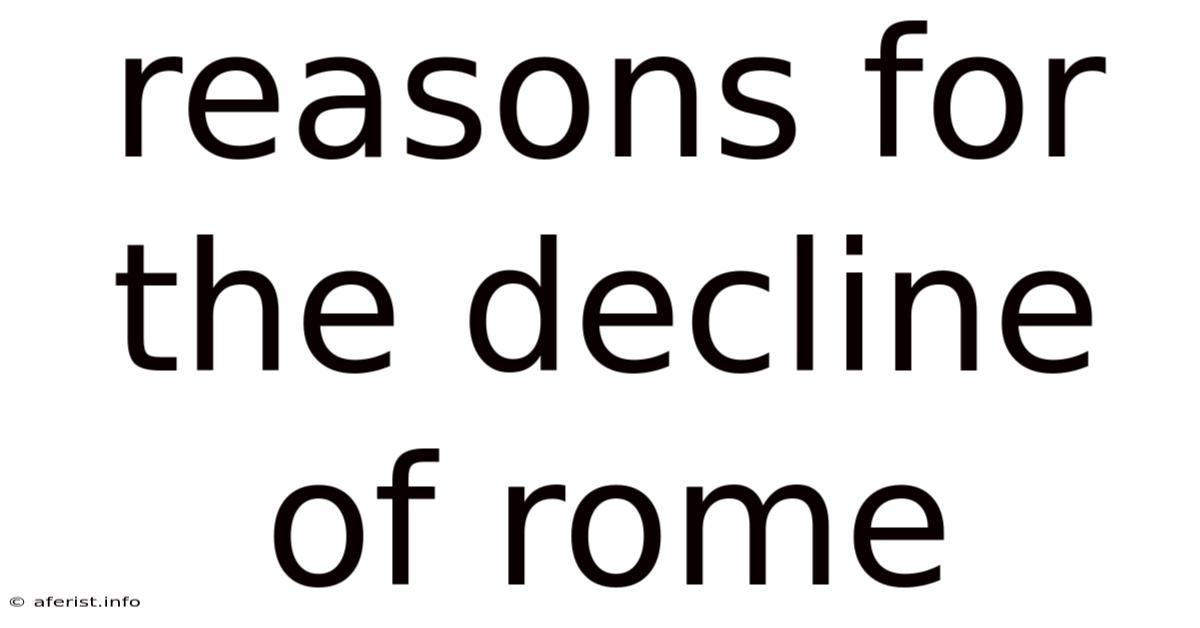 Reasons For The Decline Of Rome