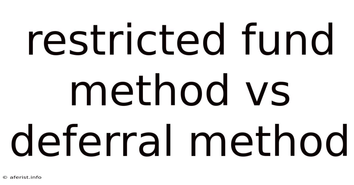 Restricted Fund Method Vs Deferral Method