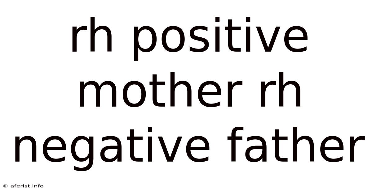Rh Positive Mother Rh Negative Father
