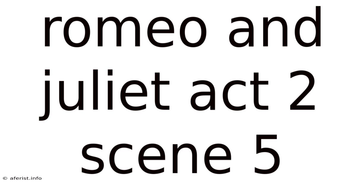 Romeo And Juliet Act 2 Scene 5