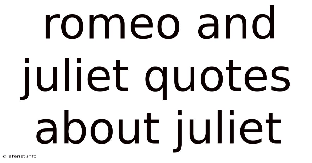 Romeo And Juliet Quotes About Juliet
