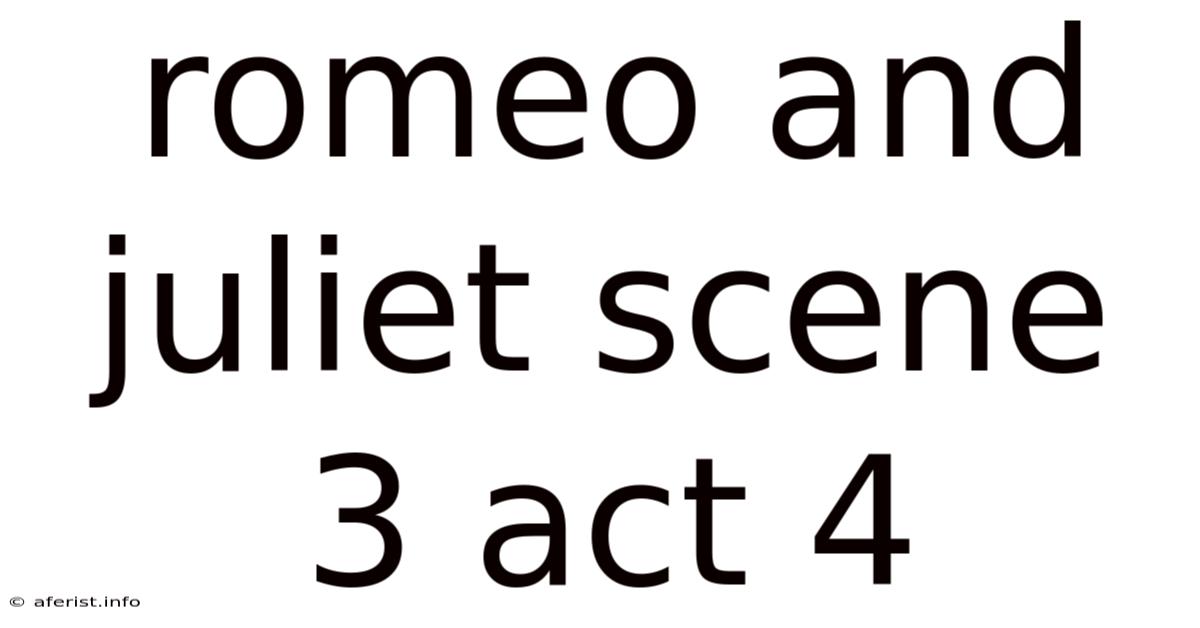 Romeo And Juliet Scene 3 Act 4