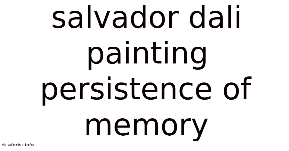 Salvador Dali Painting Persistence Of Memory