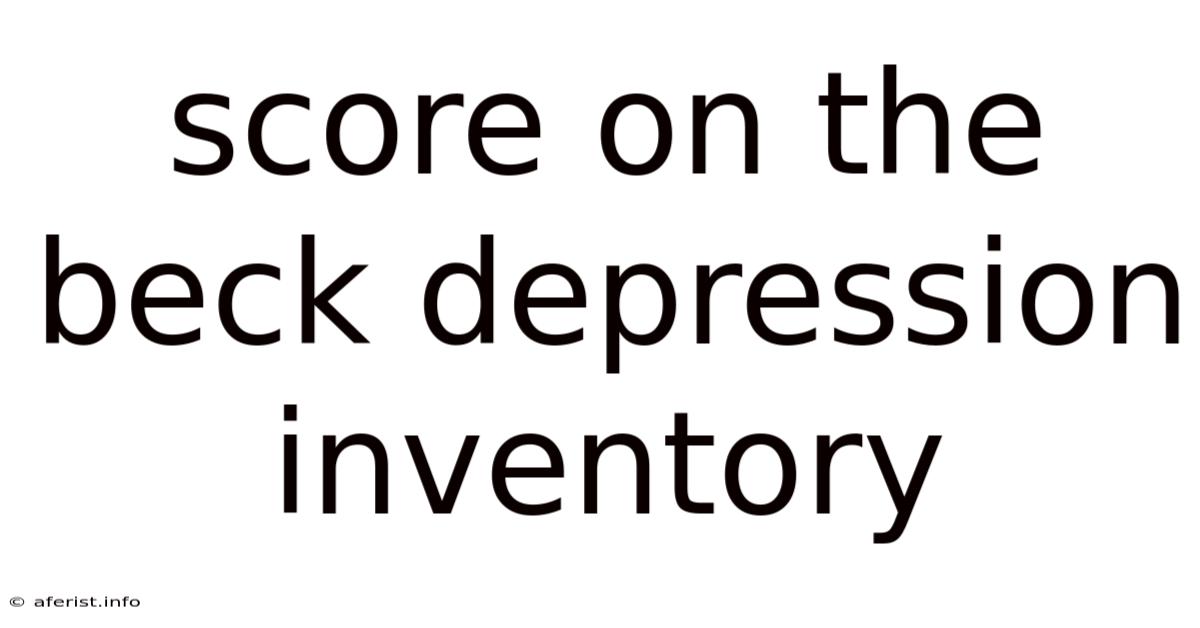 Score On The Beck Depression Inventory