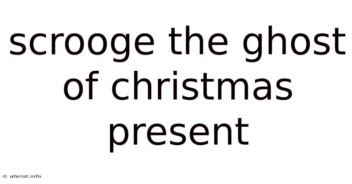 Scrooge The Ghost Of Christmas Present