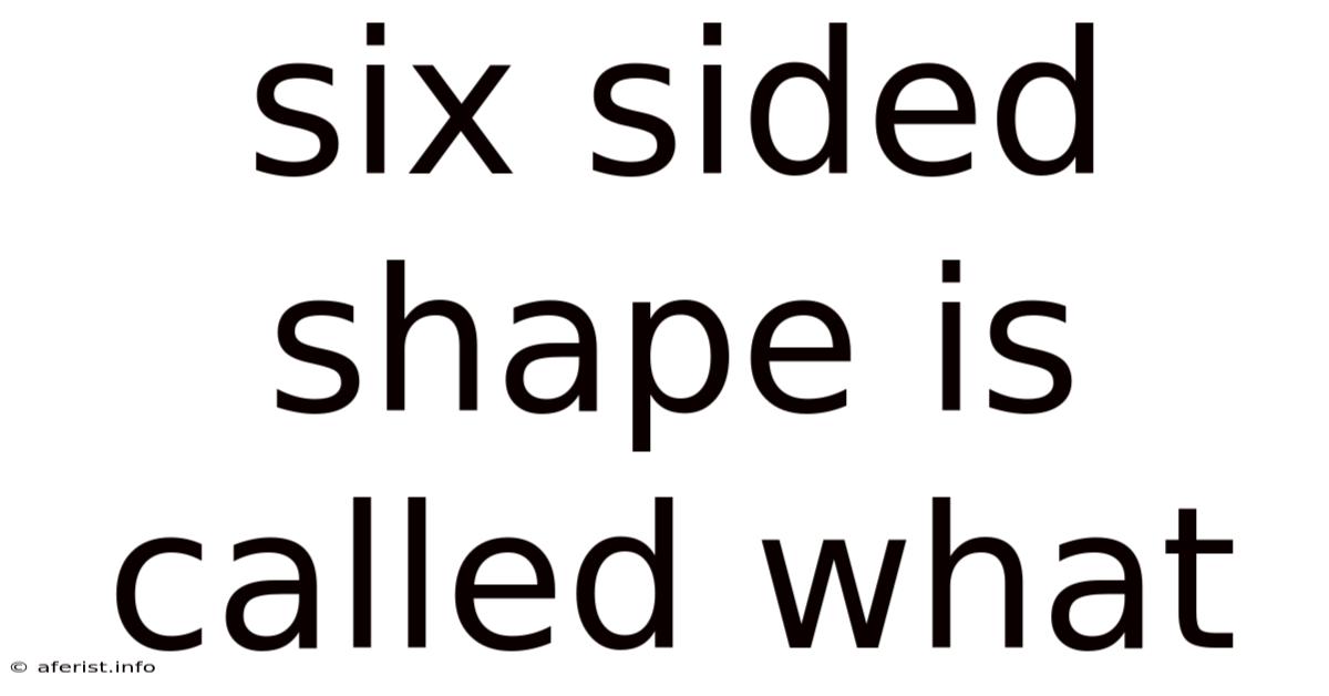 Six Sided Shape Is Called What