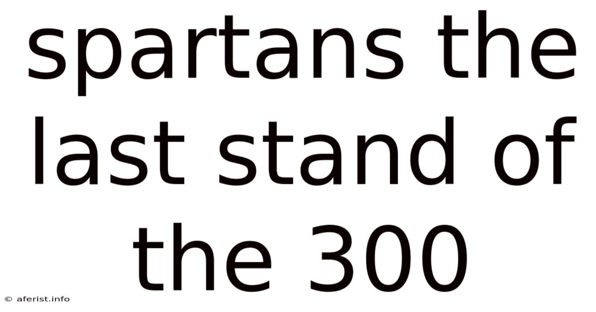 Spartans The Last Stand Of The 300