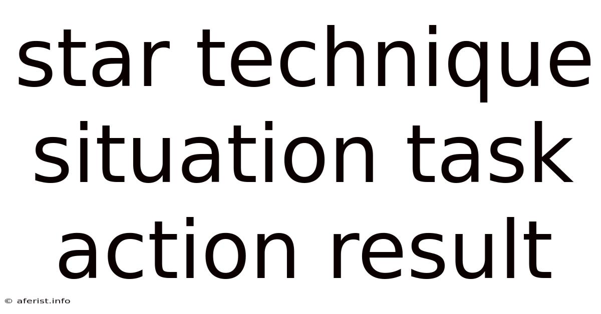 Star Technique Situation Task Action Result