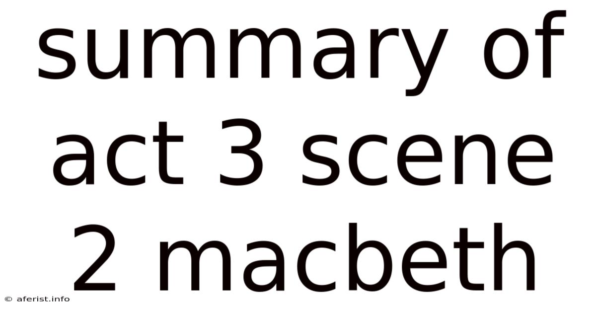 Summary Of Act 3 Scene 2 Macbeth