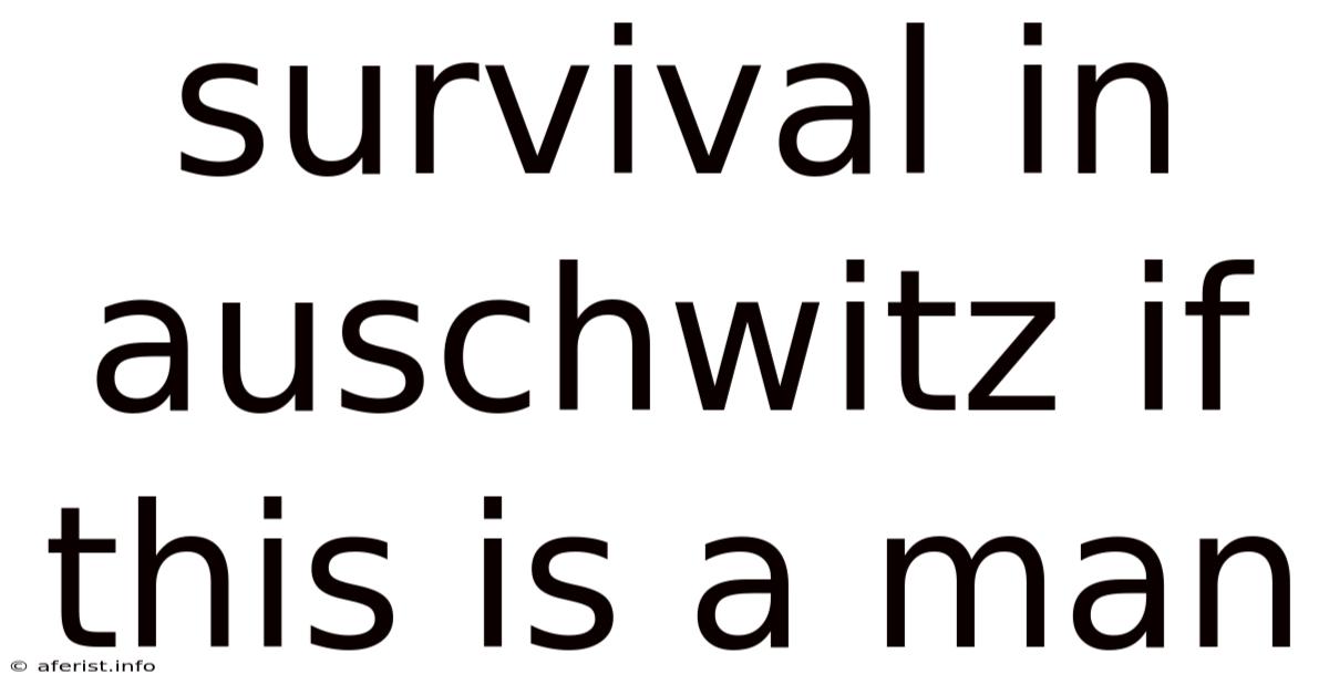Survival In Auschwitz If This Is A Man