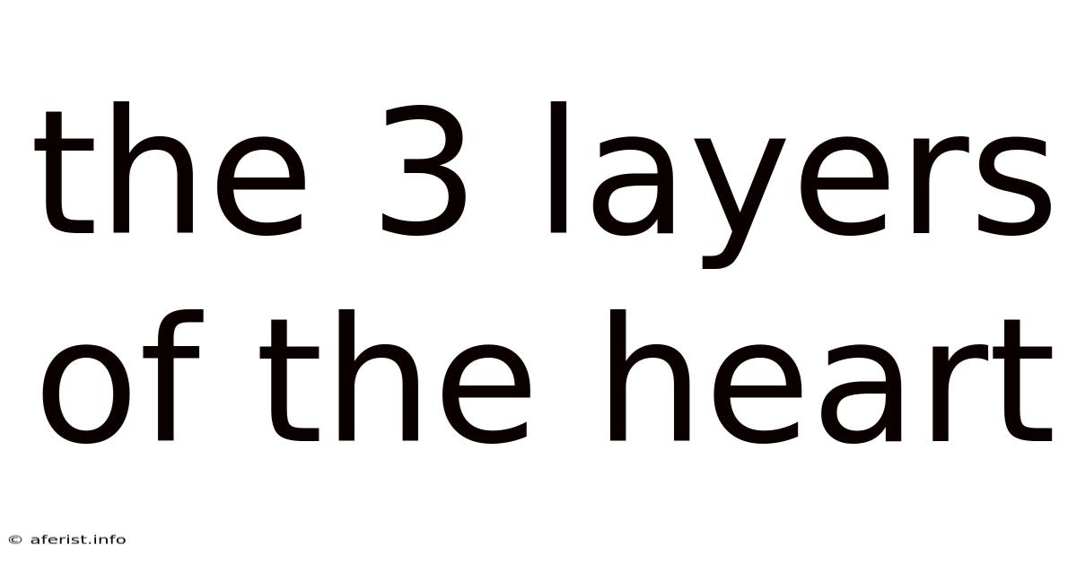 The 3 Layers Of The Heart