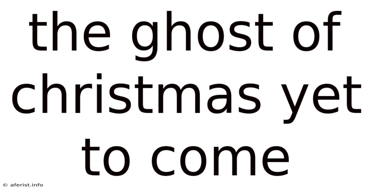The Ghost Of Christmas Yet To Come