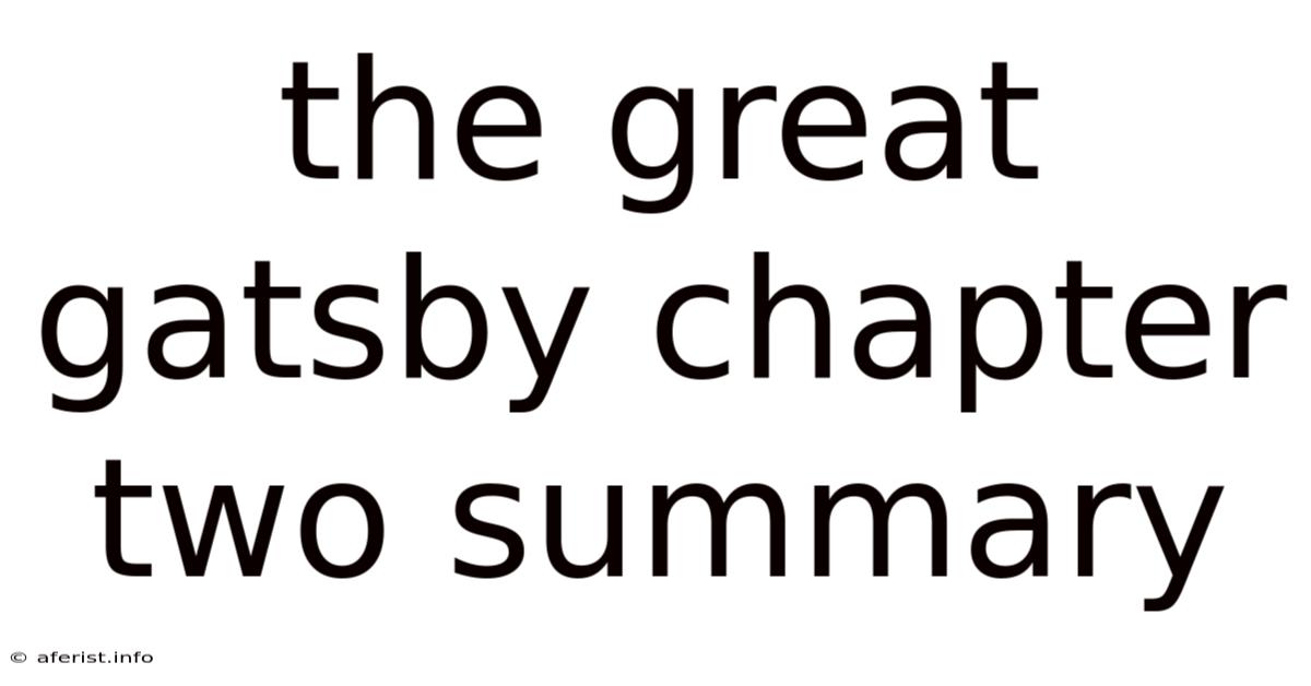 The Great Gatsby Chapter Two Summary