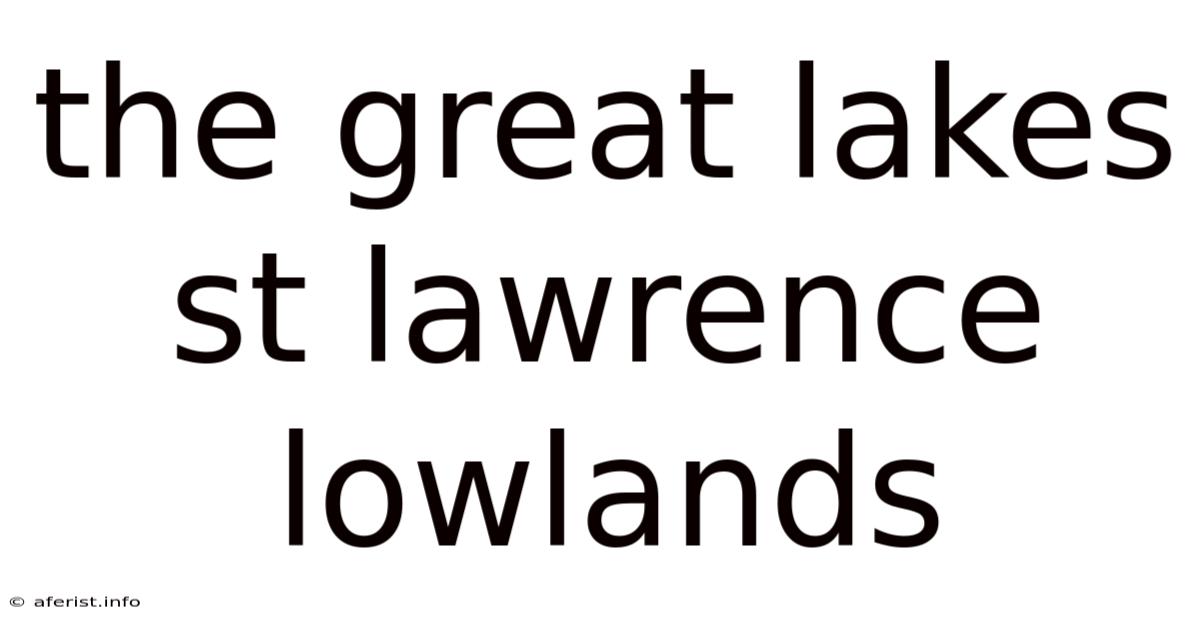 The Great Lakes St Lawrence Lowlands