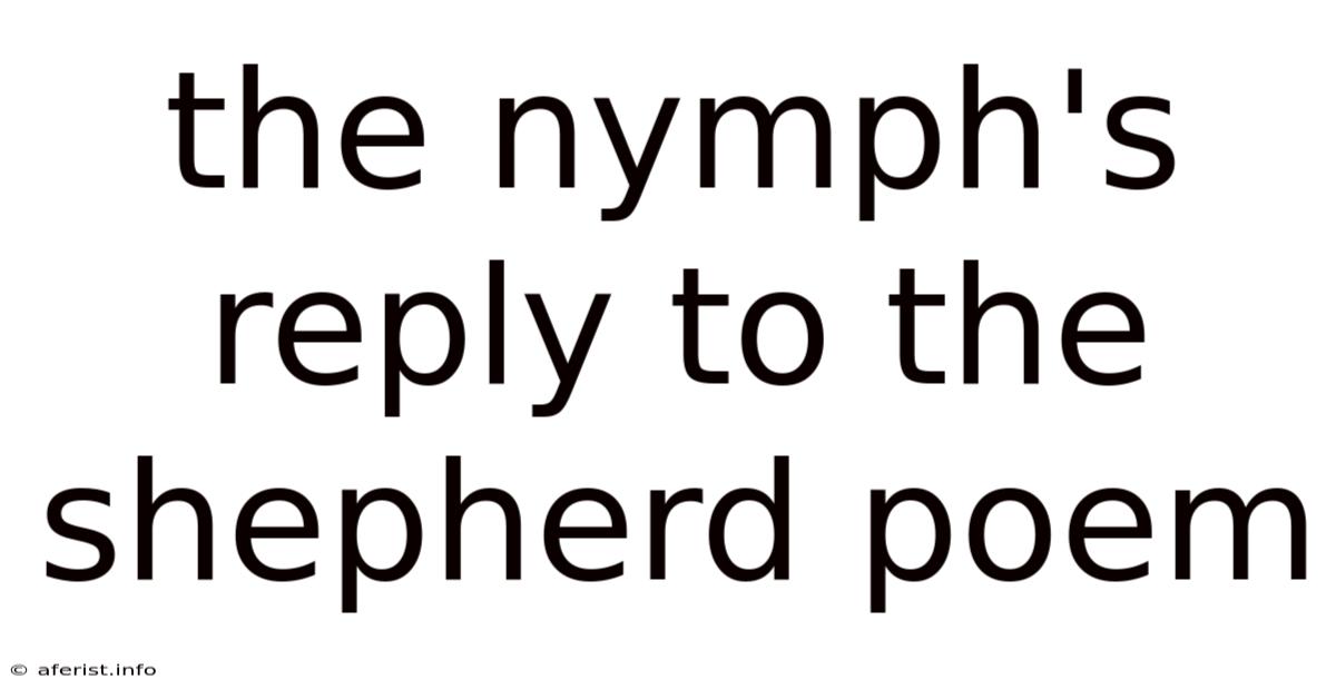 The Nymph's Reply To The Shepherd Poem