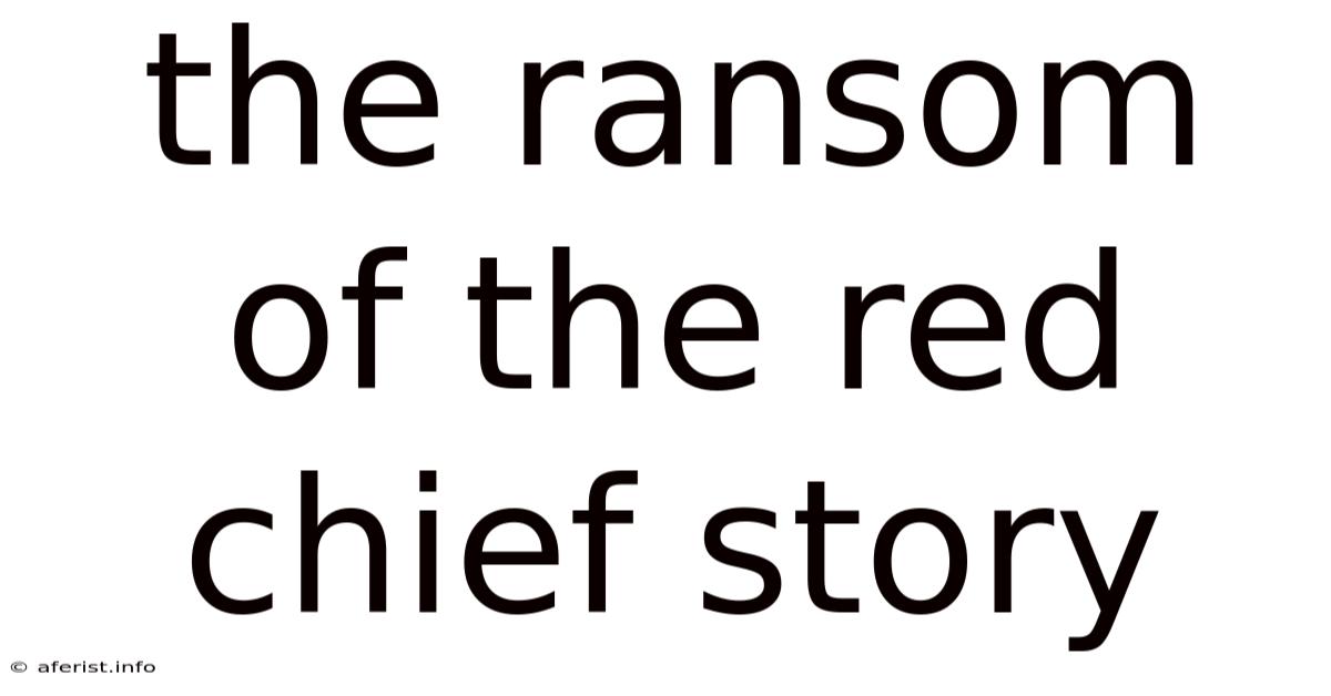 The Ransom Of The Red Chief Story