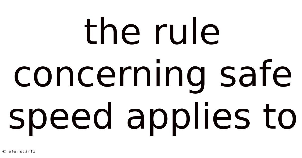 The Rule Concerning Safe Speed Applies To