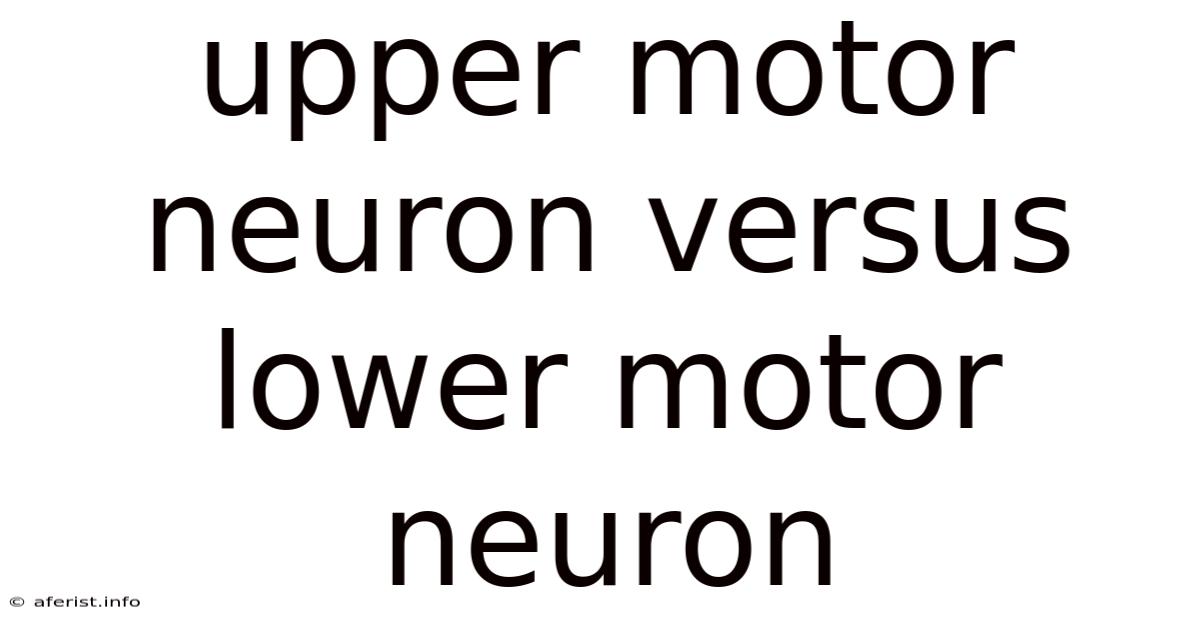 Upper Motor Neuron Versus Lower Motor Neuron
