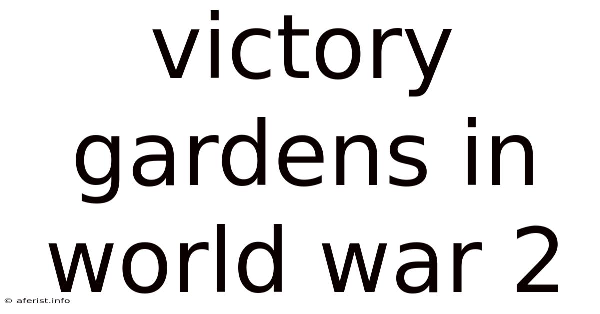 Victory Gardens In World War 2