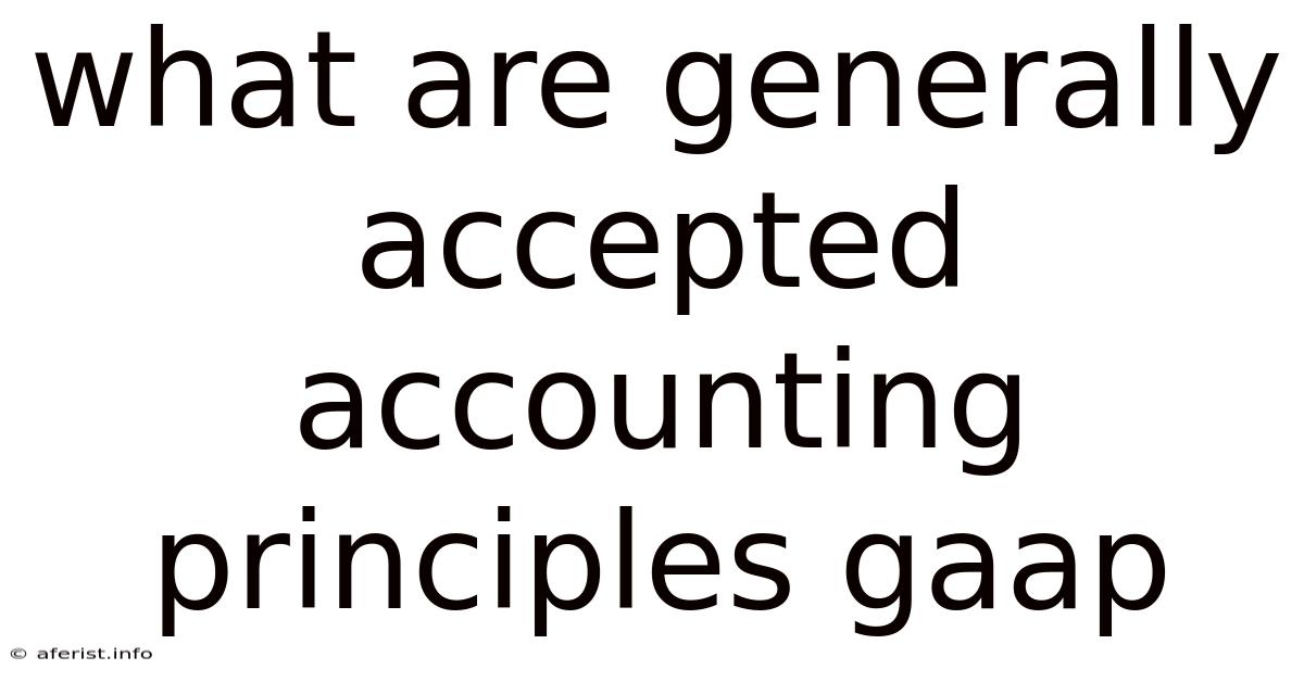 What Are Generally Accepted Accounting Principles Gaap