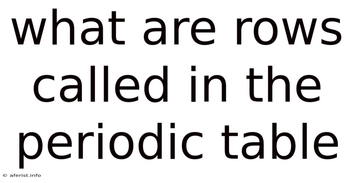 What Are Rows Called In The Periodic Table