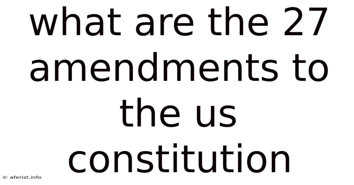What Are The 27 Amendments To The Us Constitution