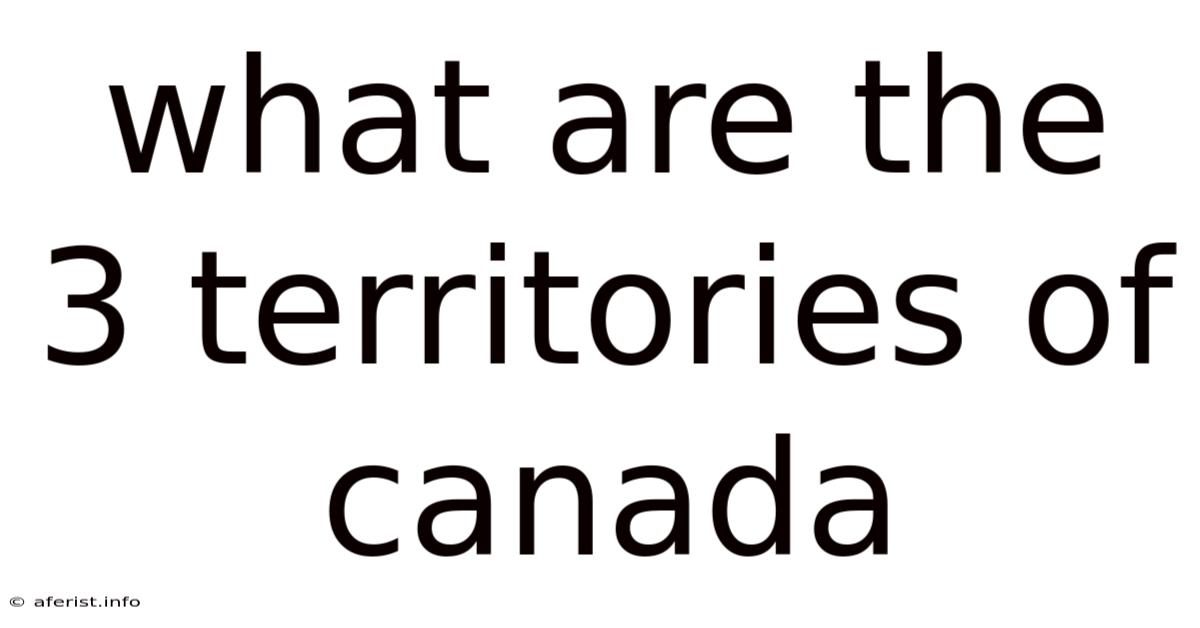 What Are The 3 Territories Of Canada