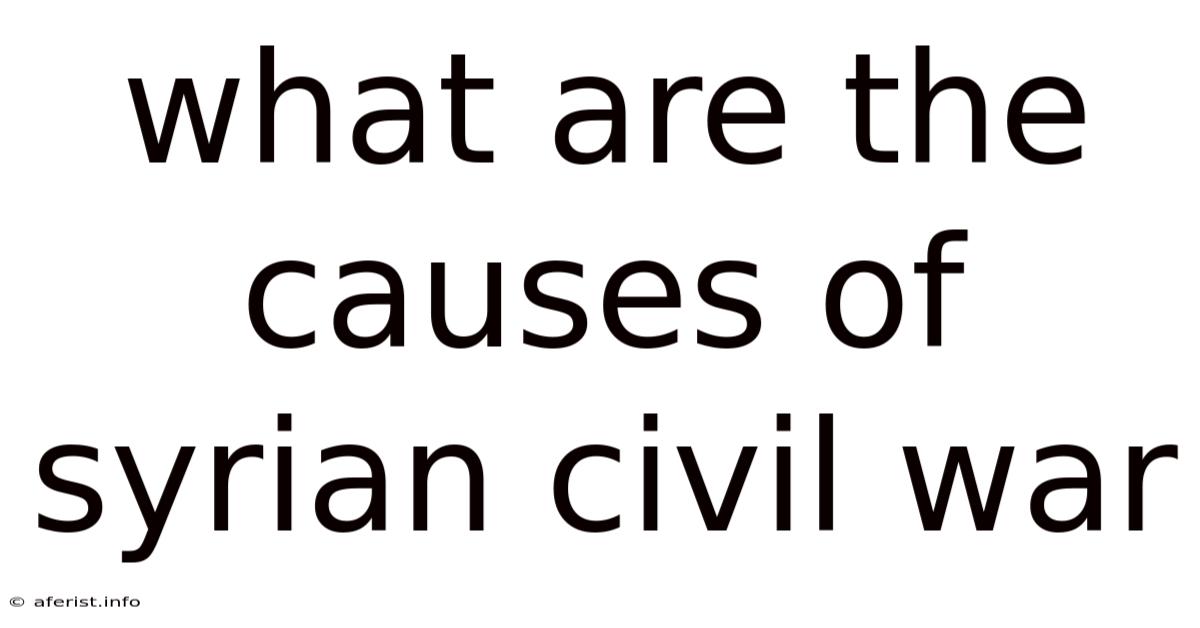What Are The Causes Of Syrian Civil War