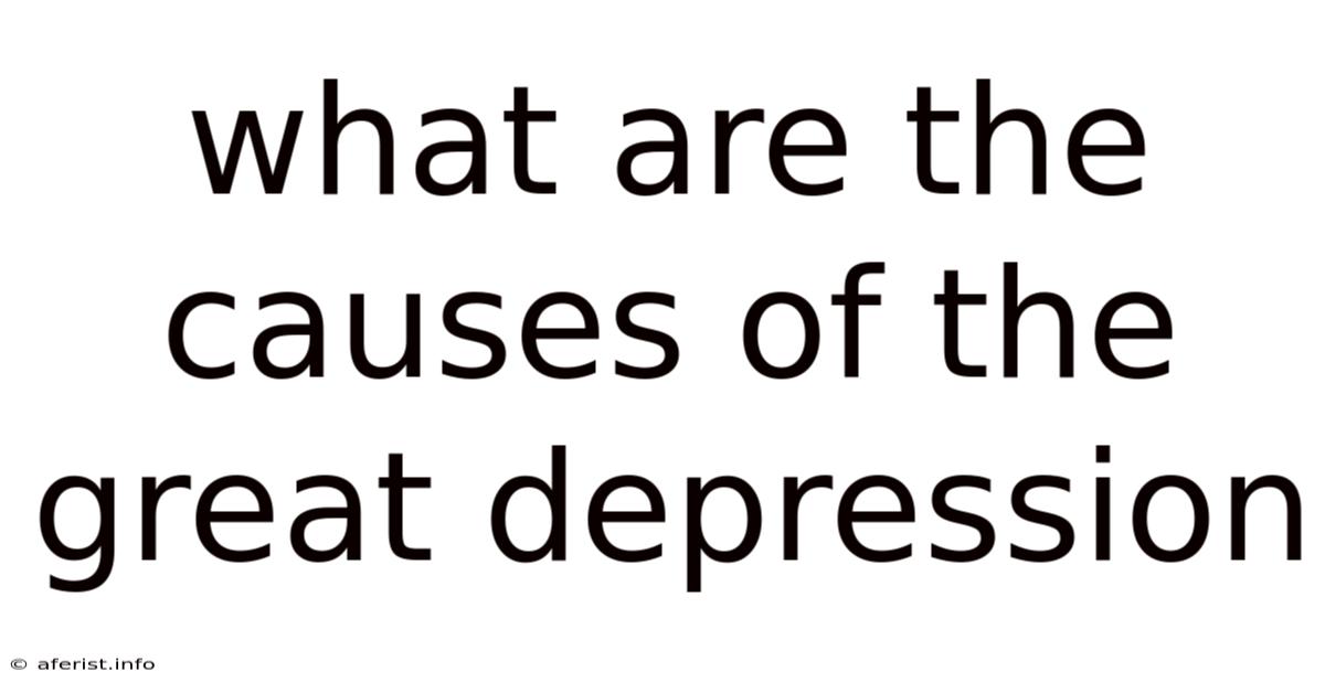 What Are The Causes Of The Great Depression