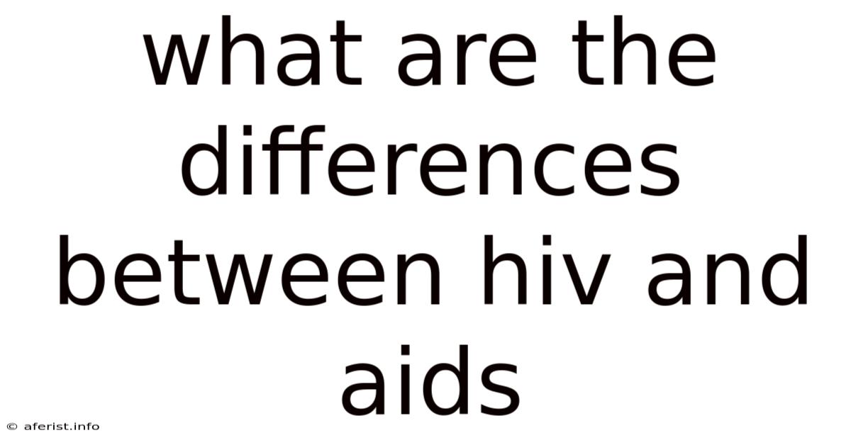 What Are The Differences Between Hiv And Aids