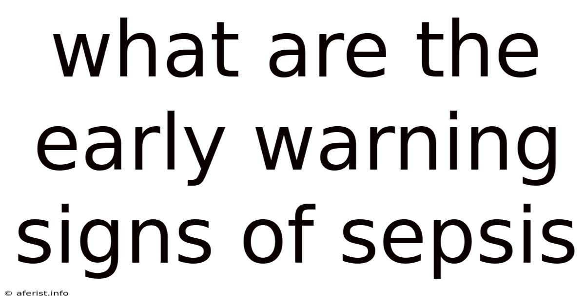 What Are The Early Warning Signs Of Sepsis