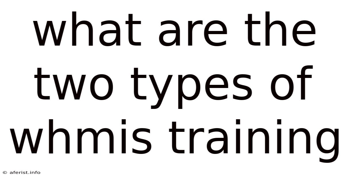 What Are The Two Types Of Whmis Training