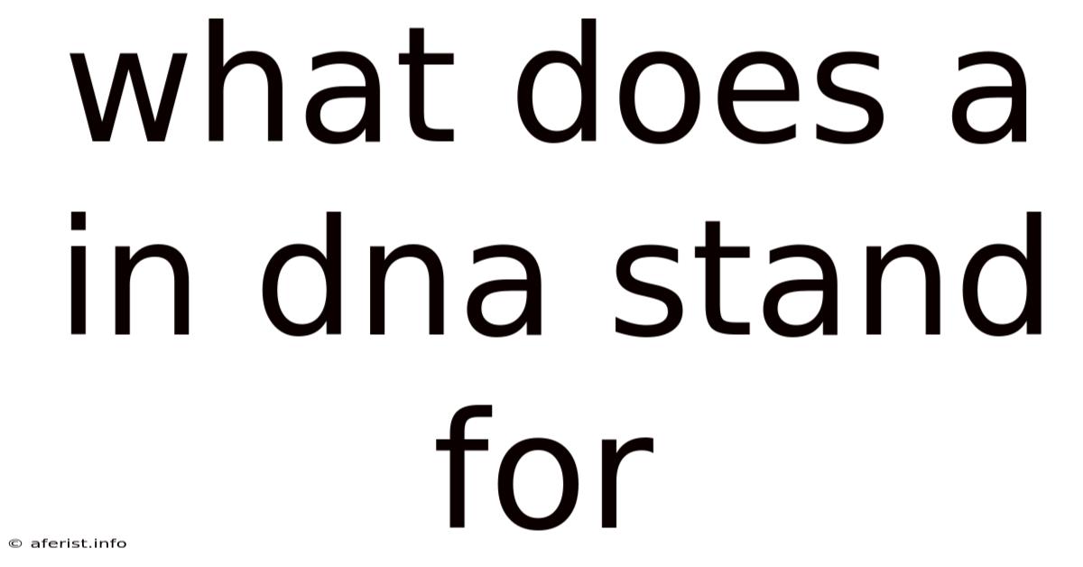 What Does A In Dna Stand For