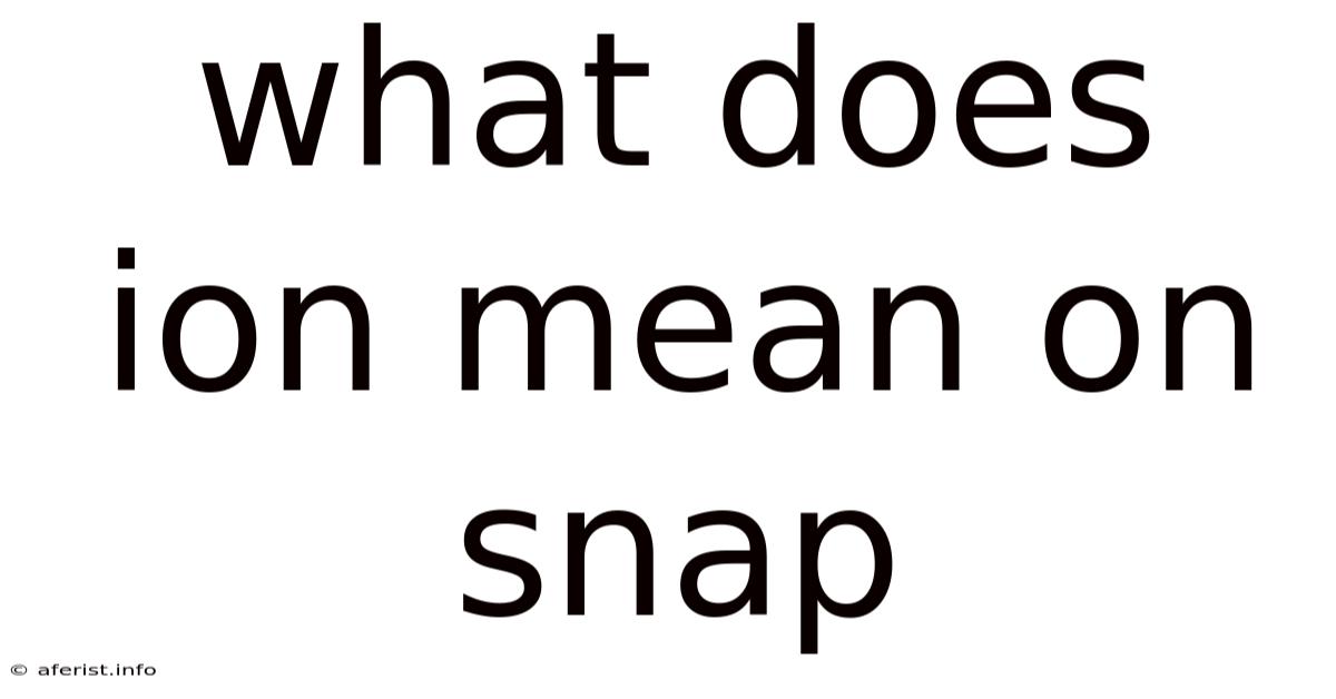 What Does Ion Mean On Snap