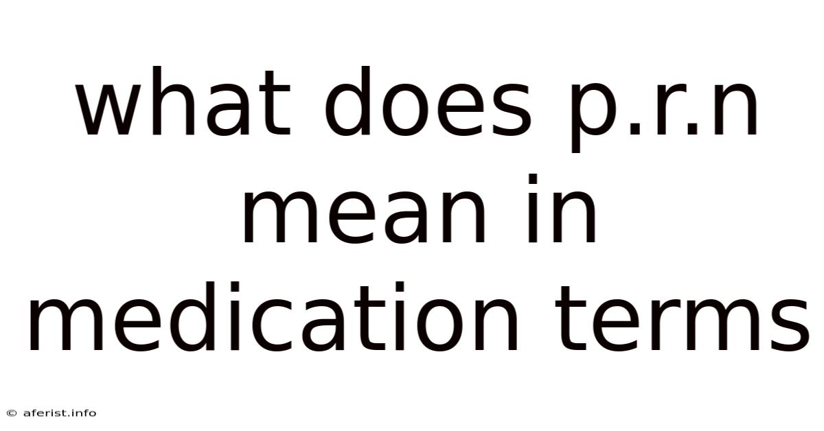 What Does P.r.n Mean In Medication Terms