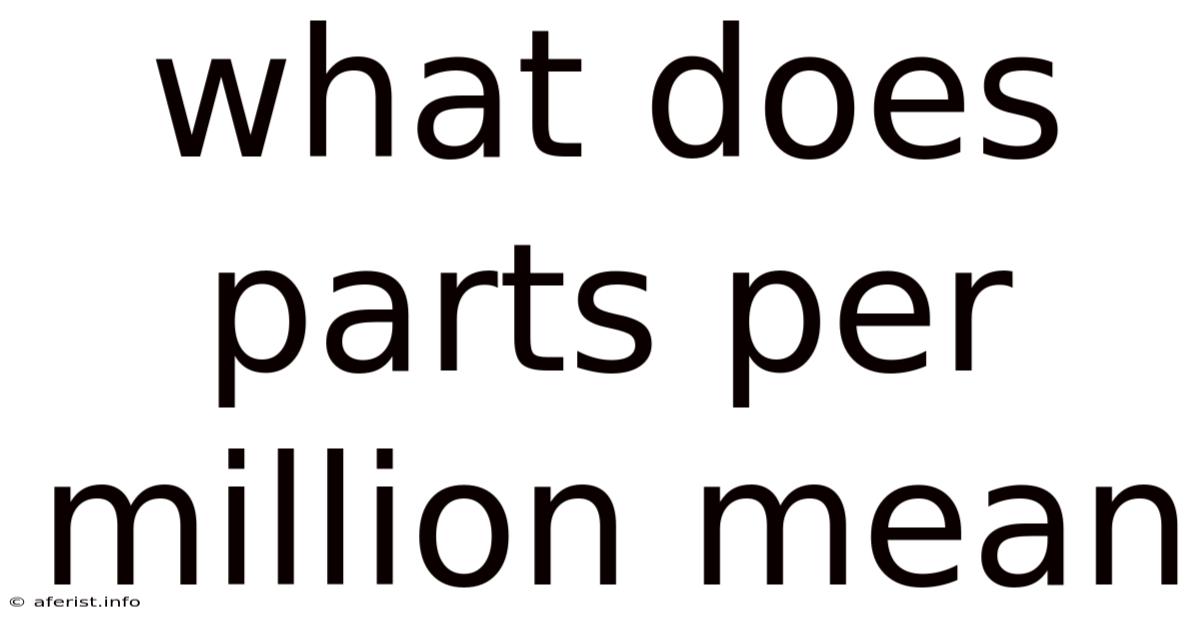 What Does Parts Per Million Mean