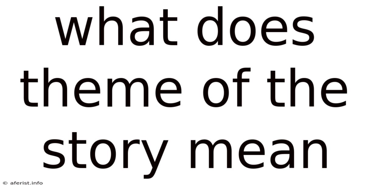 What Does Theme Of The Story Mean