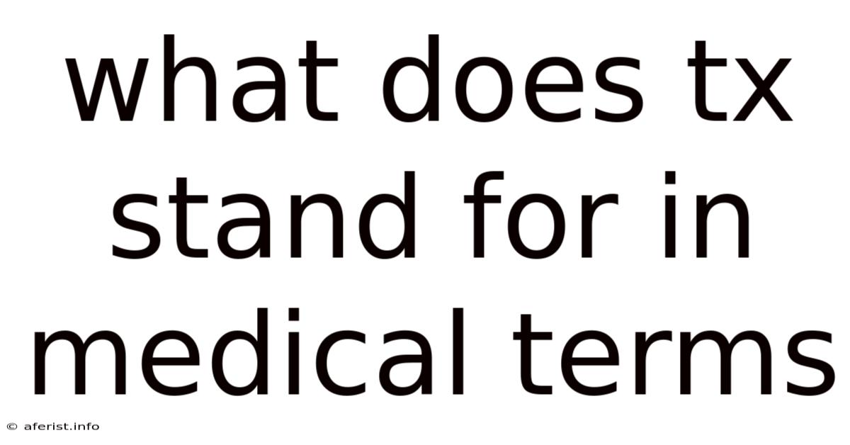 What Does Tx Stand For In Medical Terms