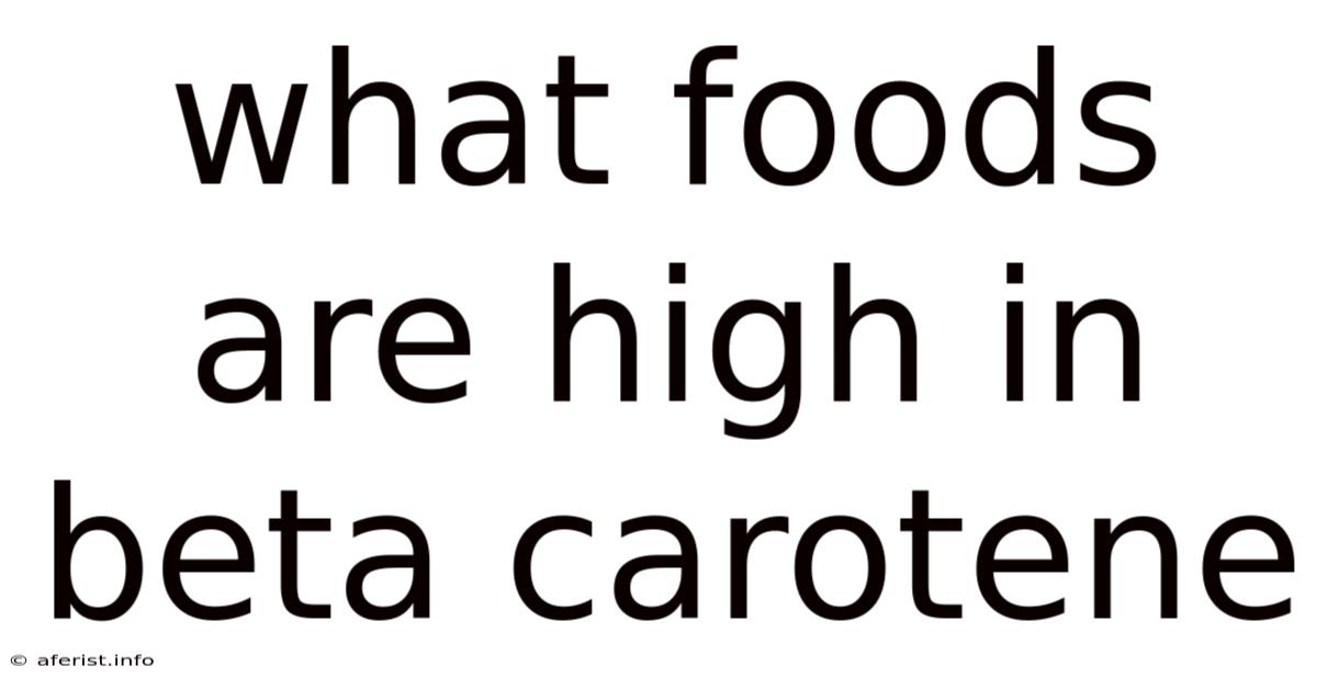 What Foods Are High In Beta Carotene