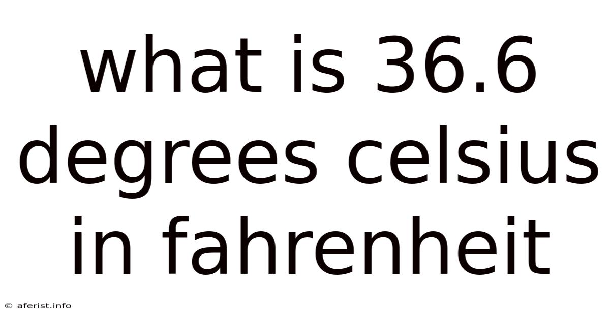 What Is 36.6 Degrees Celsius In Fahrenheit
