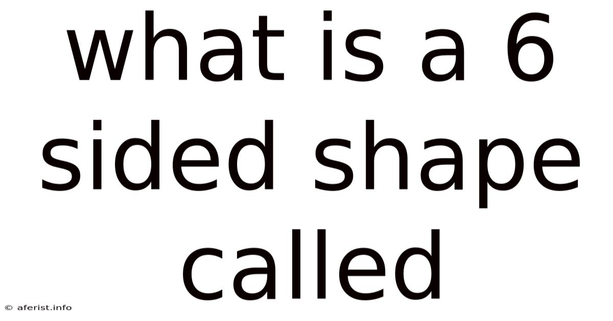 What Is A 6 Sided Shape Called