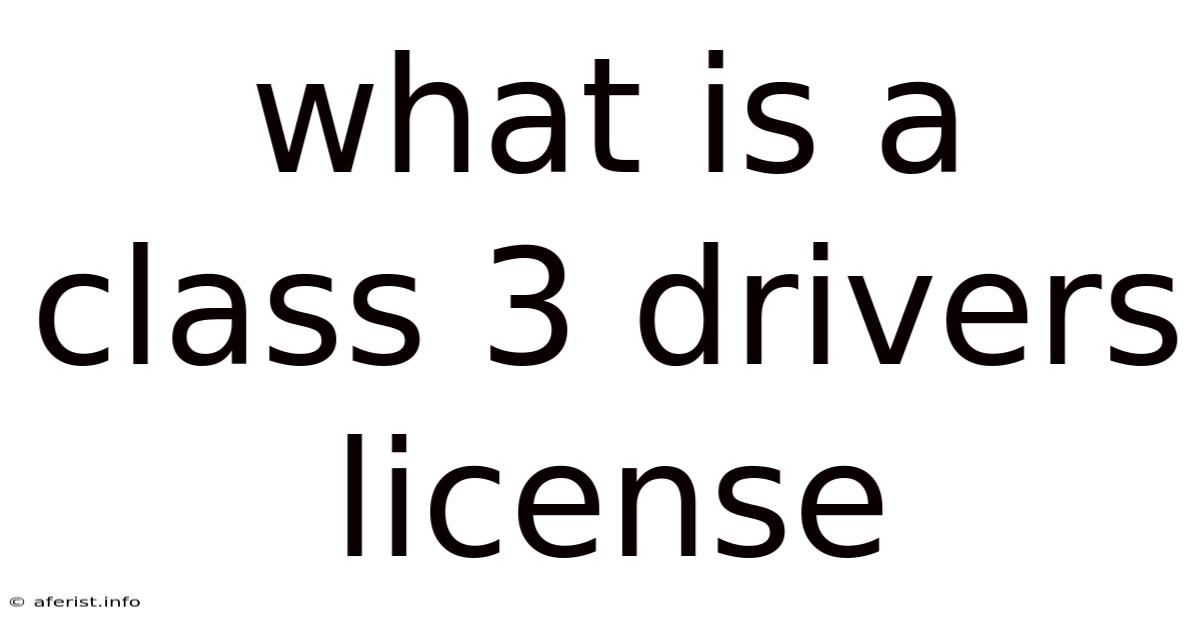 What Is A Class 3 Drivers License