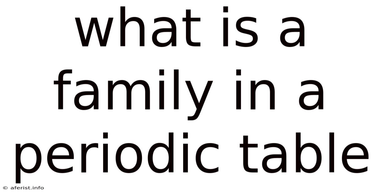 What Is A Family In A Periodic Table