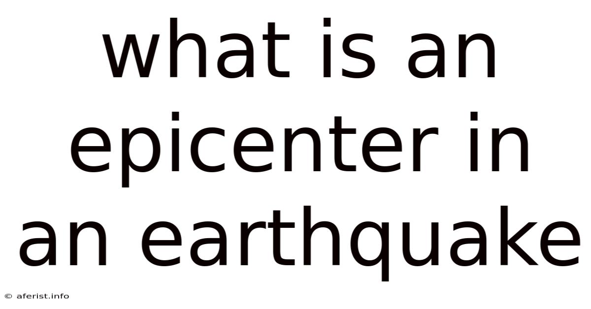 What Is An Epicenter In An Earthquake