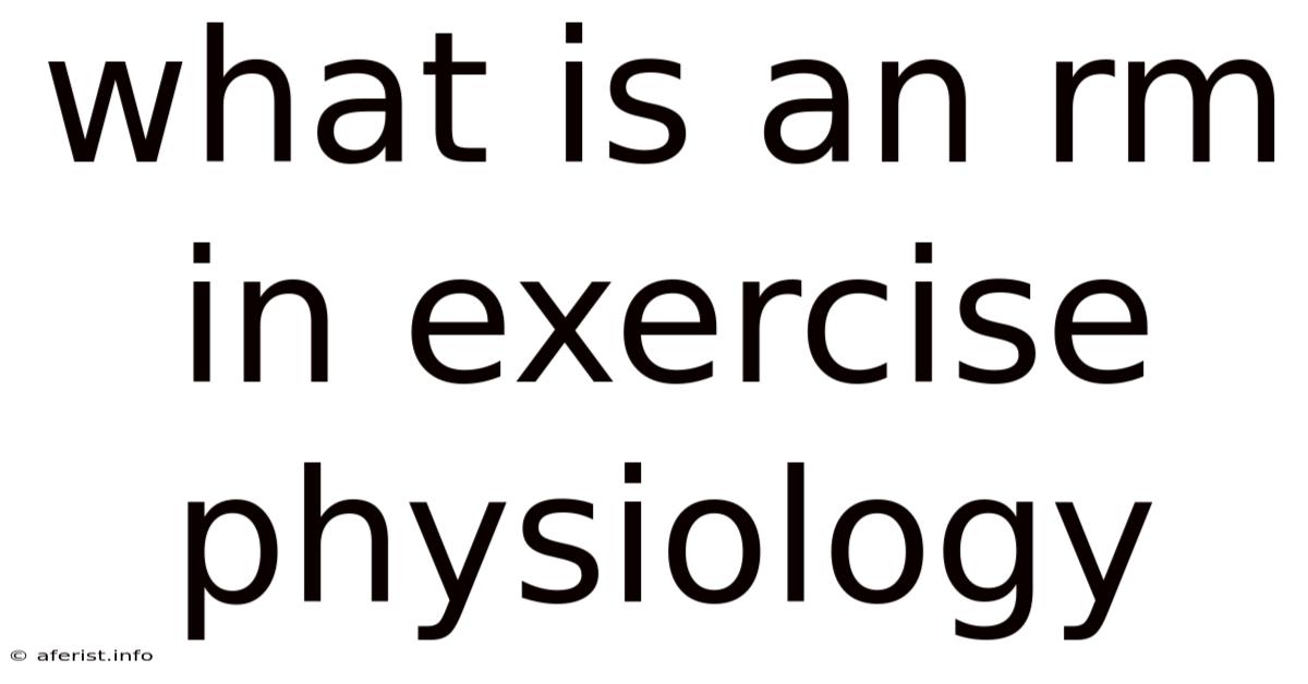 What Is An Rm In Exercise Physiology