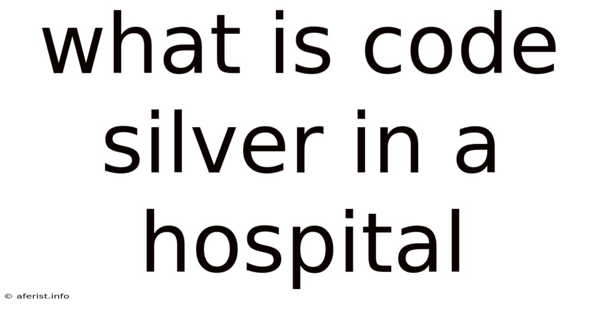What Is Code Silver In A Hospital