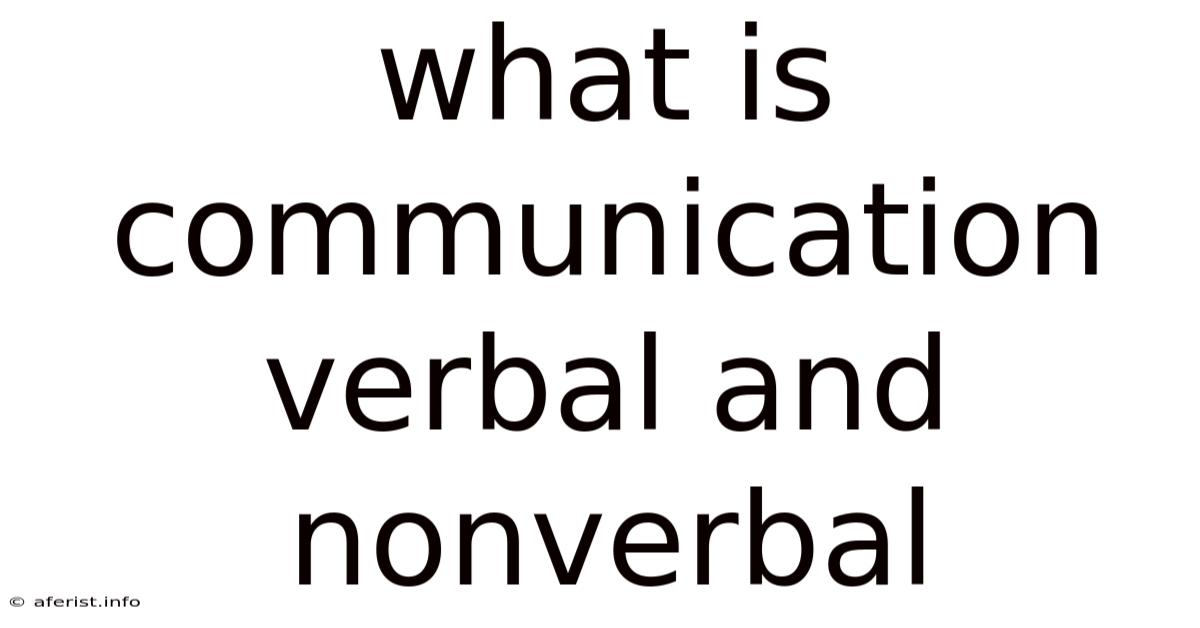 What Is Communication Verbal And Nonverbal