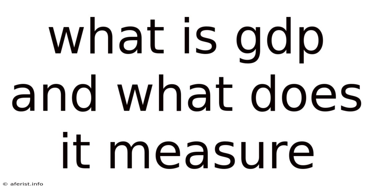 What Is Gdp And What Does It Measure