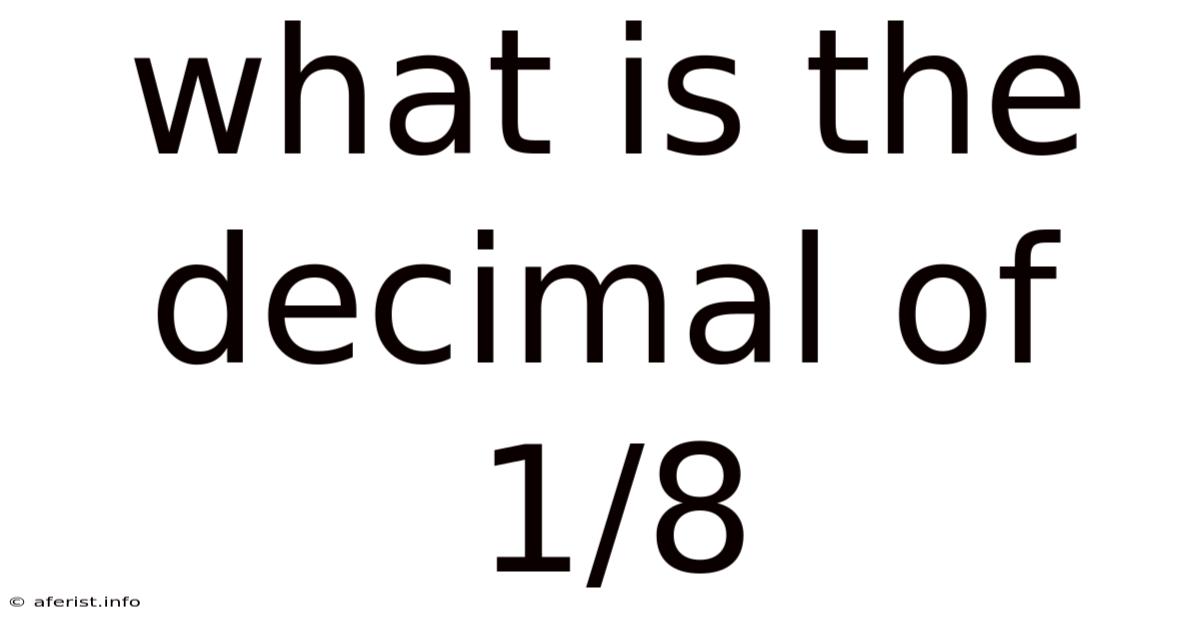 What Is The Decimal Of 1/8